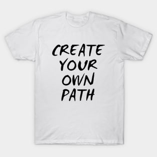 Create Your Own Path T-Shirt